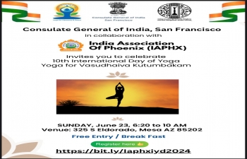 Join Us for the 10th International Day of Yoga. The Consulate General of India in San Francisco, in collaboration with the India Association of Phoenix (IAPHX), invites everyone to celebrate the 10th International Day of Yoga. Let's unite for "Yoga for Vasudhaiva Kutumbakam."